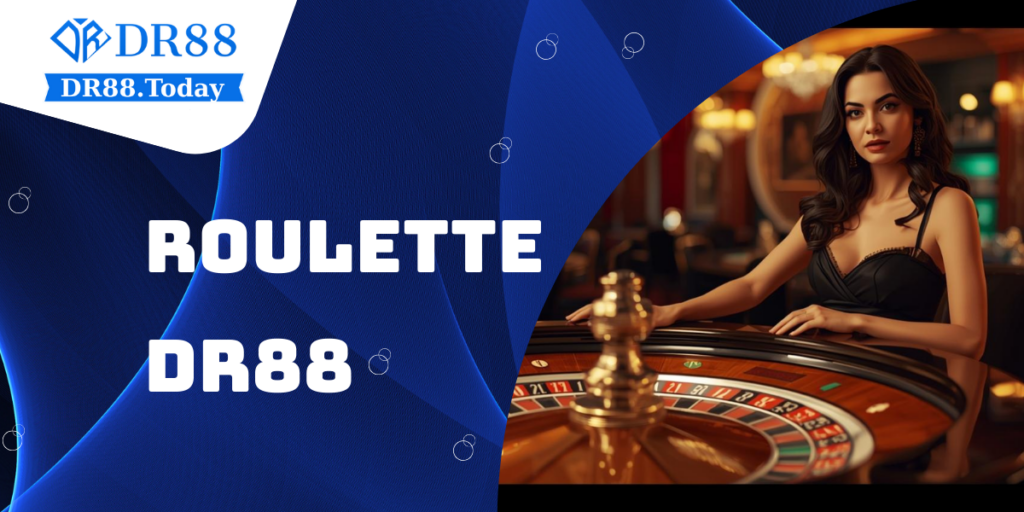 Roulette DR88 – Sòng bạc trực tuyến hấp dẫn hàng đầu 2025