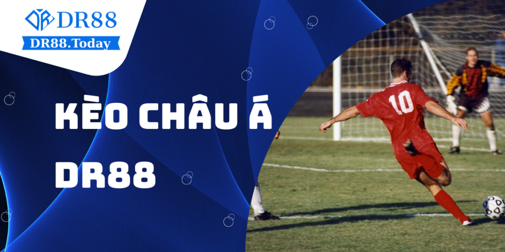 Kèo châu Á DR88 – Kèo cược được yêu thích nhất 2025 5 Kèo châu Á DR88 – Kèo cược được yêu thích nhất 2025