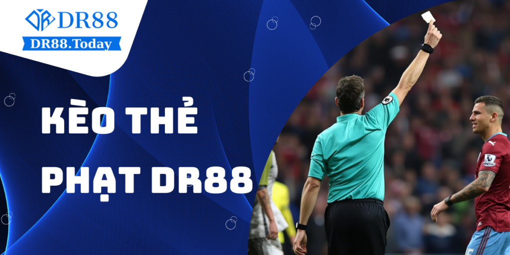 Kèo thẻ phạt DR88 - Sân chơi chiến thuật của cao thủ 3 Kèo thẻ phạt DR88 - Sân chơi chiến thuật của cao thủ