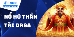 Nổ hũ Thần Tài DR88 - Slot game tài lộc jackpot lớn 2025